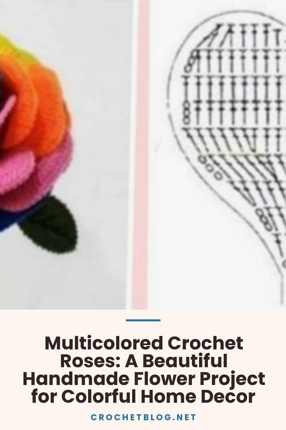 Multicolored Crochet Roses: A Beautiful Handmade Flower Project for Colorful Home Decor